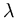 $\lambda$